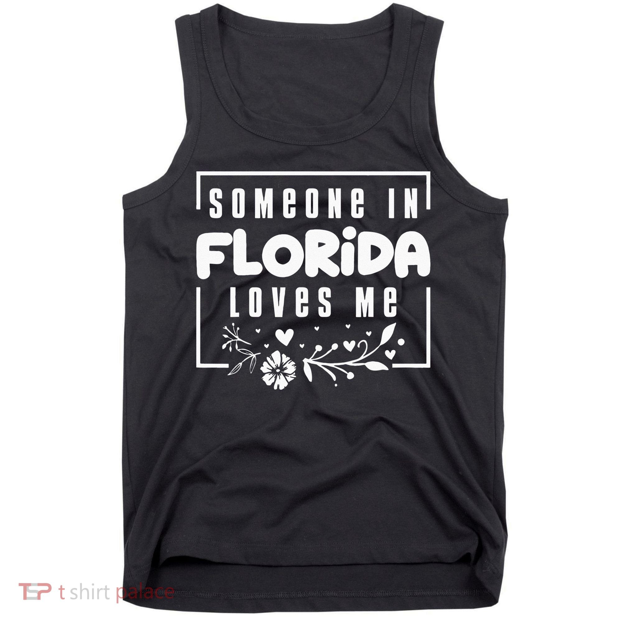 Someone In Florida Loves Me Tank Top