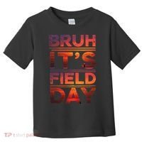 School Its Field Day Schooloutdoor Funny Field Day Summer Toddler T-Shirt thumb 0