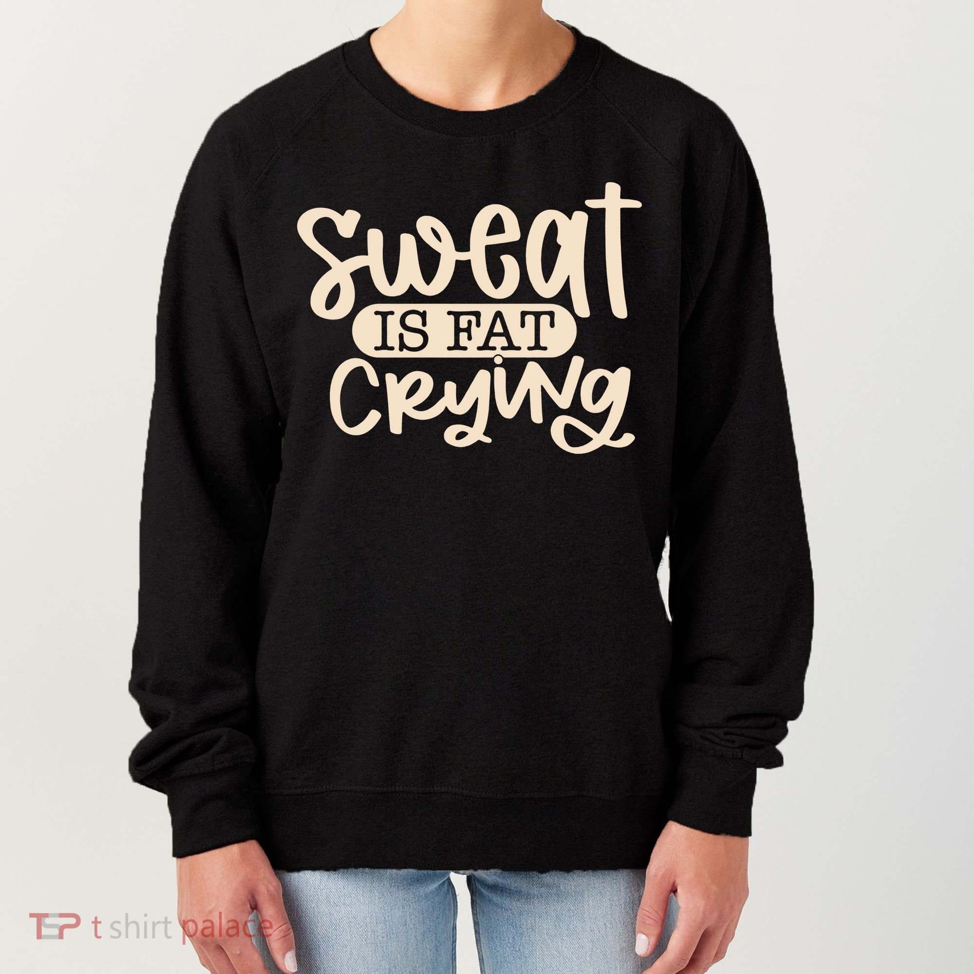 Sweat Is Fat Crying Women's Sweatshirt