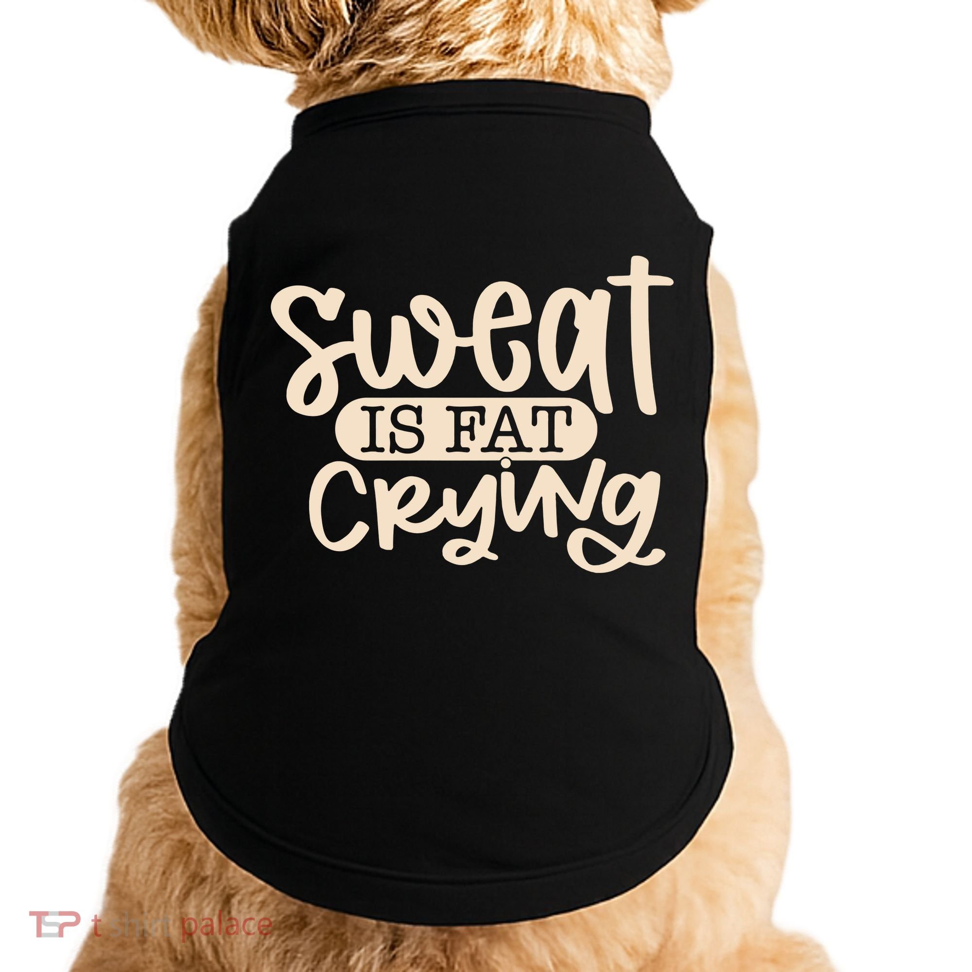 Sweat Is Fat Crying Doggie Tank