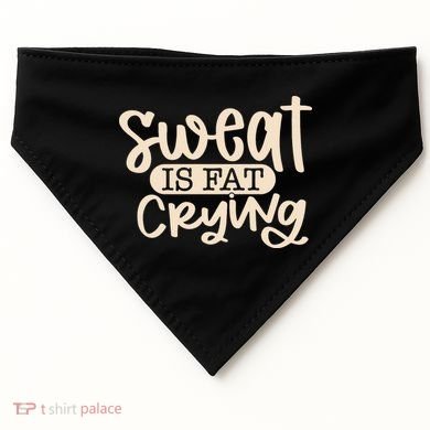Sweat Is Fat Crying USA-Made Doggie Bandana
