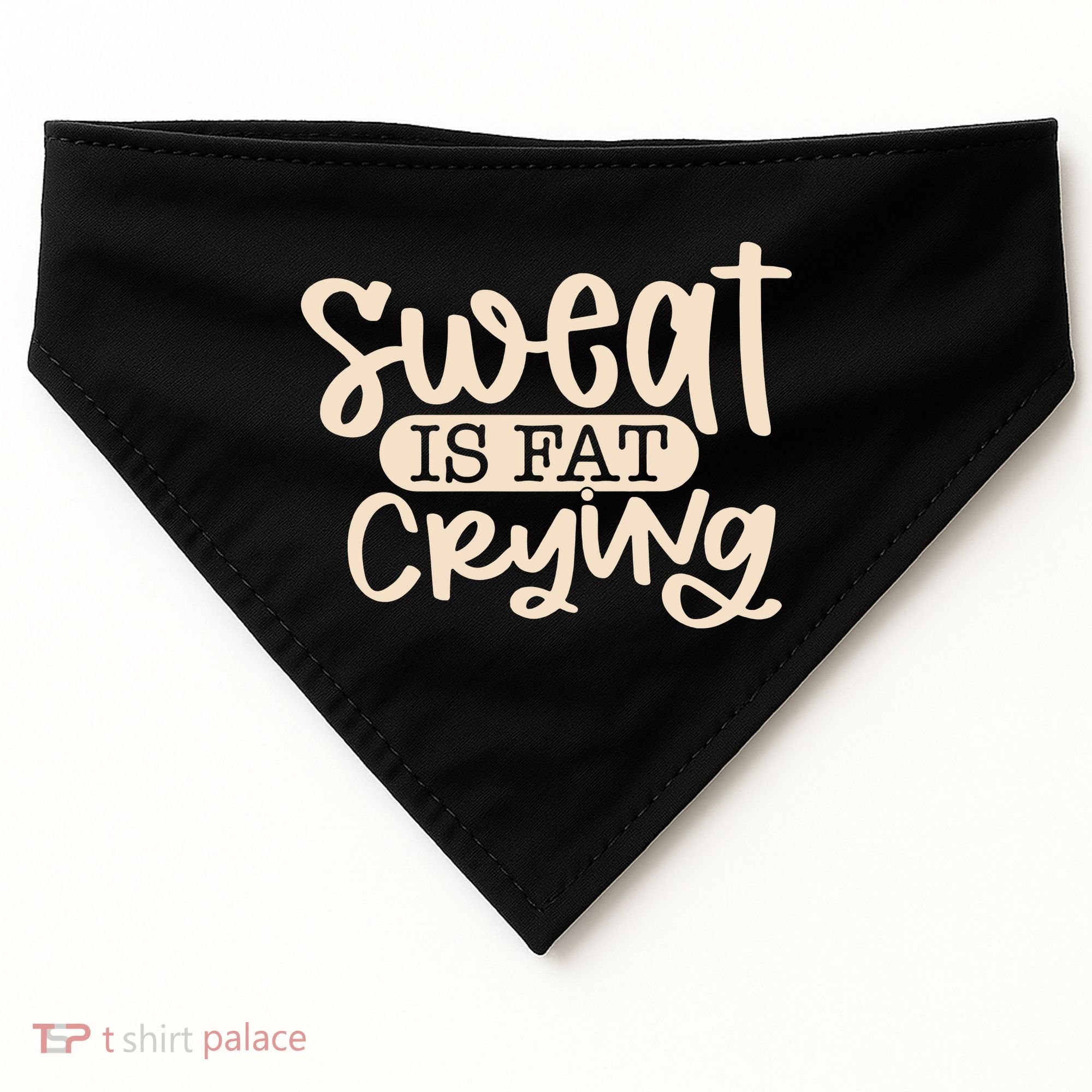 Sweat Is Fat Crying USA-Made Doggie Bandana