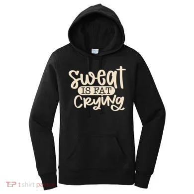 Sweat Is Fat Crying Women's Hoodie