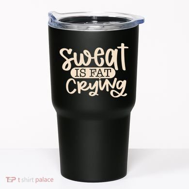 Sweat Is Fat Crying Tumbler
