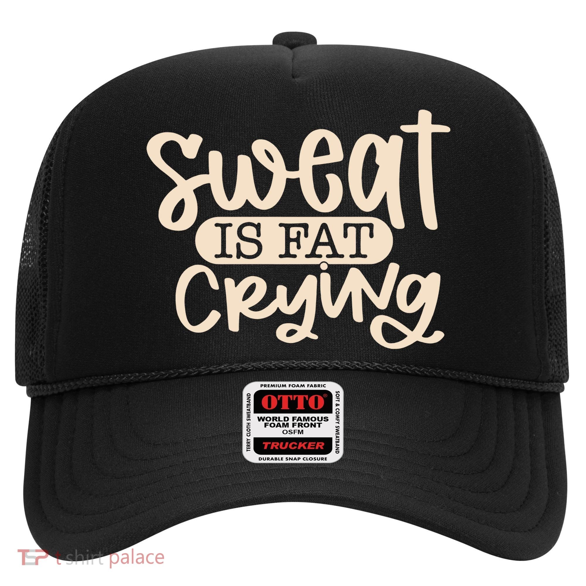 Sweat Is Fat Crying Hat