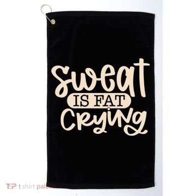 Sweat Is Fat Crying Golf Towel