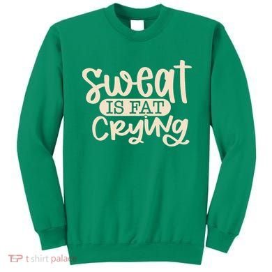 Sweat Is Fat Crying Sweatshirt