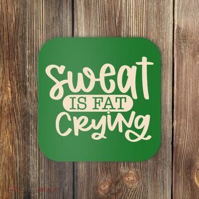 Sweat Is Fat Crying Coaster