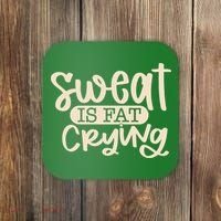 Sweat Is Fat Crying Coaster thumb 0