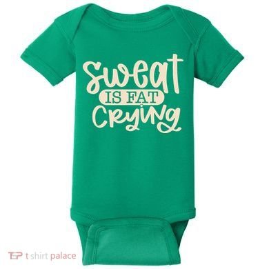 Sweat Is Fat Crying Baby Bodysuit