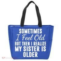 Sometime I Feel Old But Then I Realize My Sister Is Older Tote Bag thumb 0