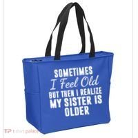 Sometime I Feel Old But Then I Realize My Sister Is Older Tote Bag thumb 2