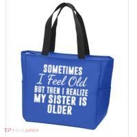 Sometime I Feel Old But Then I Realize My Sister Is Older Tote Bag thumb 3
