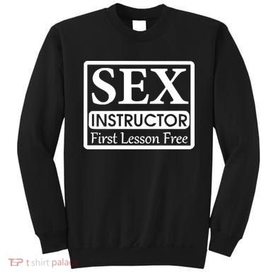 Sex Instructor First Free Lesson Sweatshirt