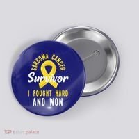 Survivor I Fought Hard And Won Sarcoma Cancer Awareness Gift Button thumb 0