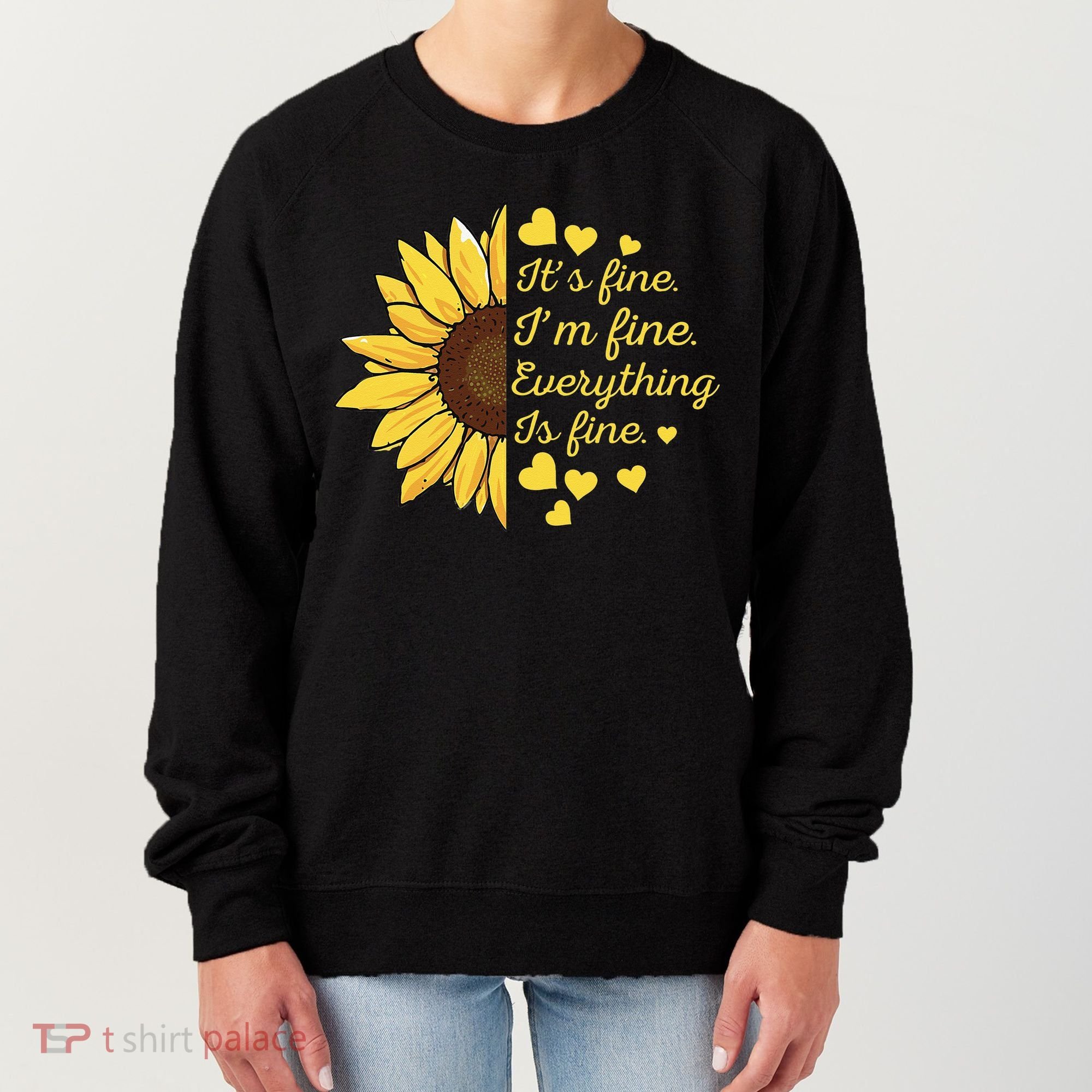 Sunflower It's Fine I'm Fine Everything Is Fine Sunflower Women's Sweatshirt
