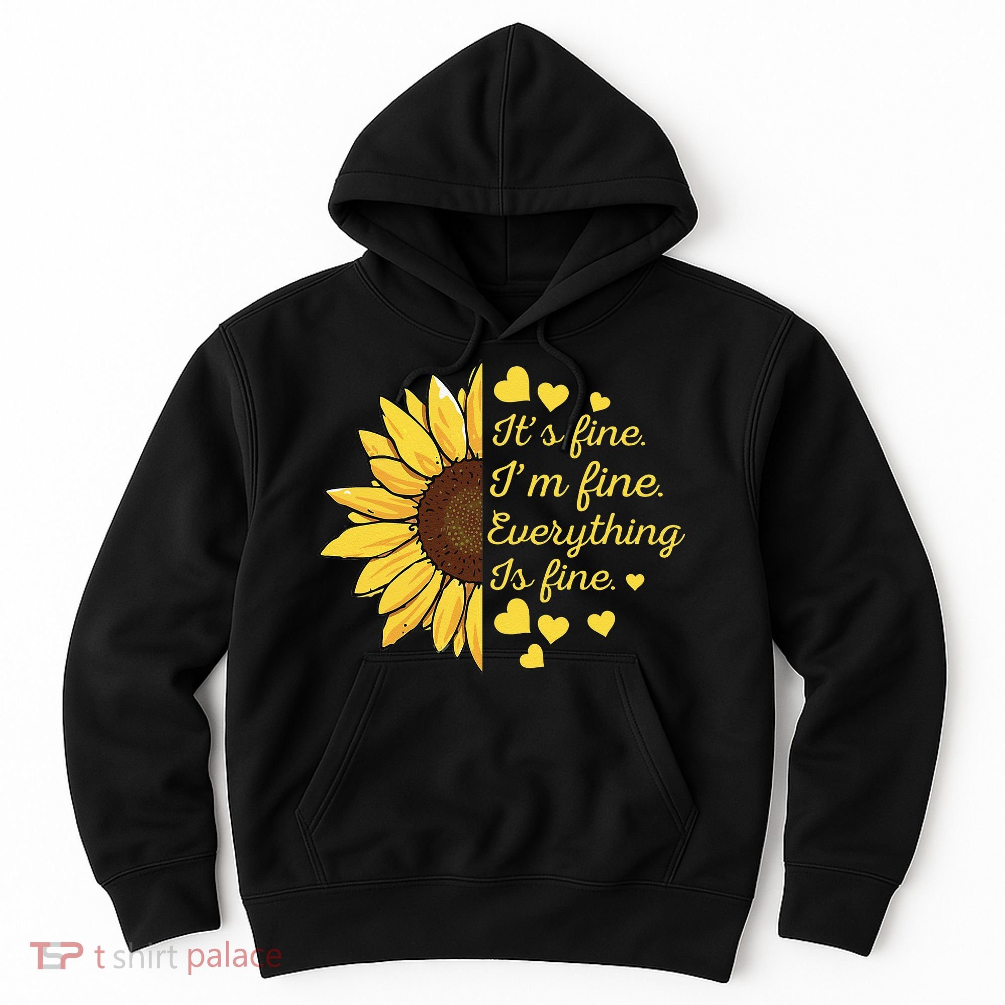 Sunflower It's Fine I'm Fine Everything Is Fine Sunflower Hoodie