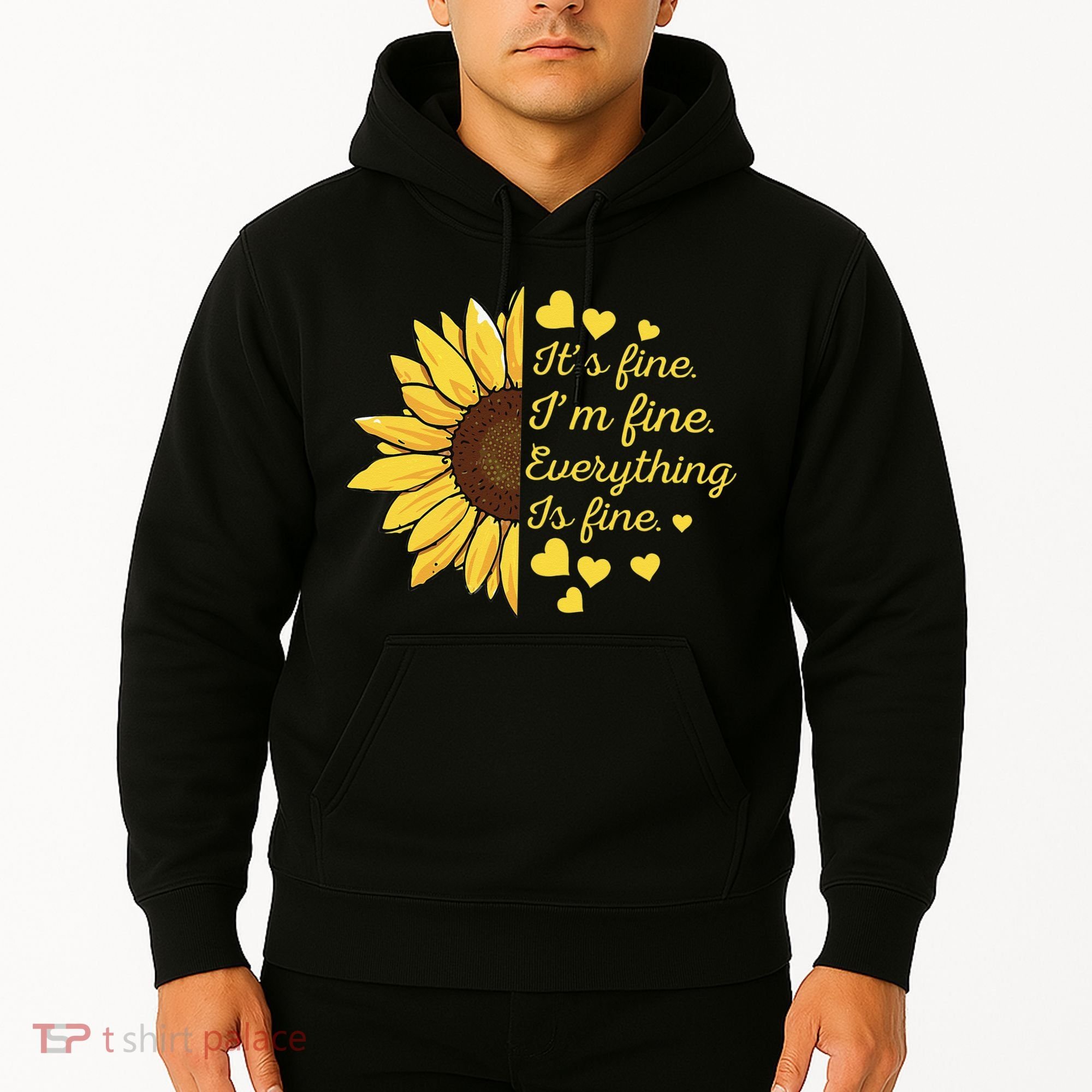 Sunflower It's Fine I'm Fine Everything Is Fine Sunflower Hoodie