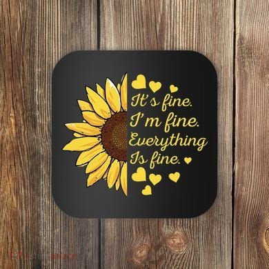 Sunflower It's Fine I'm Fine Everything Is Fine Sunflower Coaster