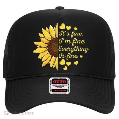 Sunflower It's Fine I'm Fine Everything Is Fine Sunflower Hat