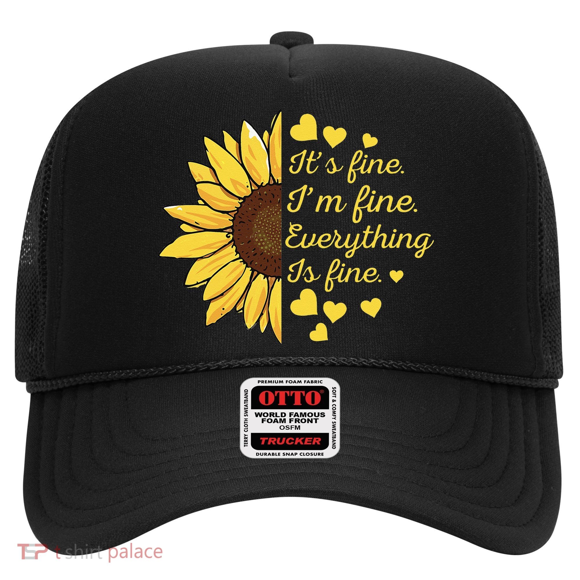 Sunflower It's Fine I'm Fine Everything Is Fine Sunflower Hat
