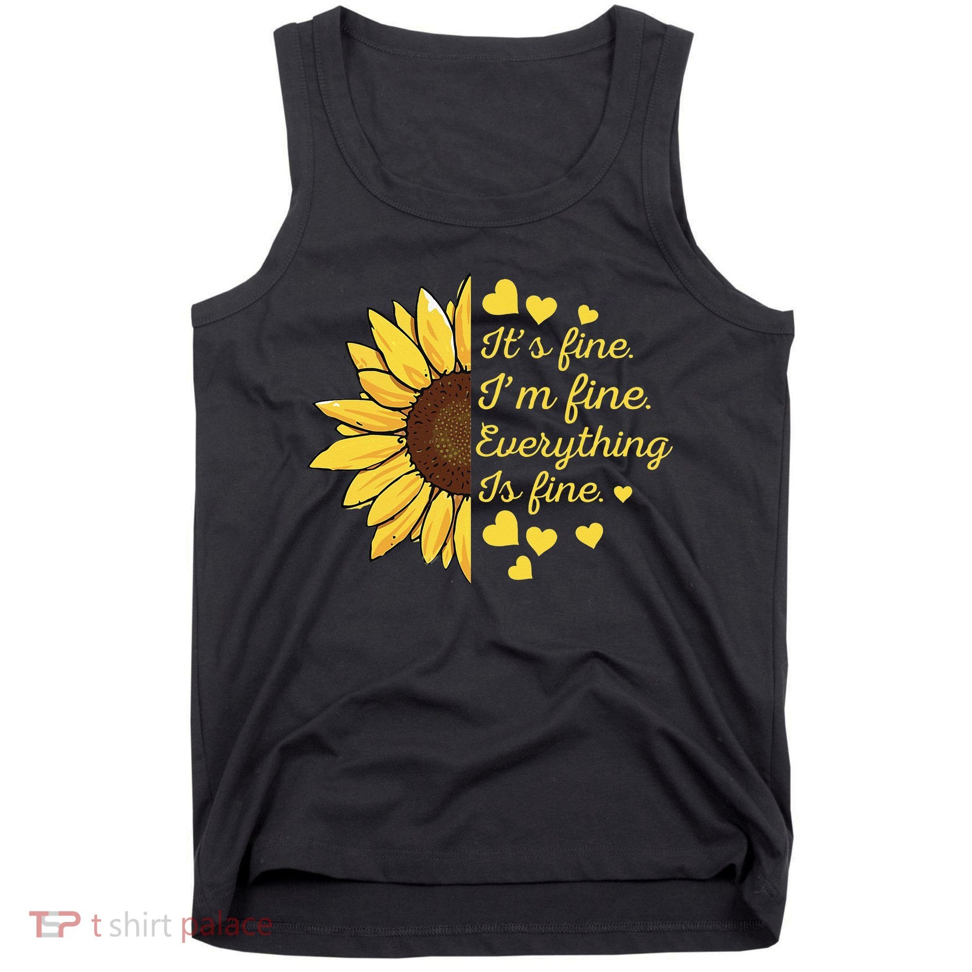 Sunflower It's Fine I'm Fine Everything Is Fine Sunflower Tank Top