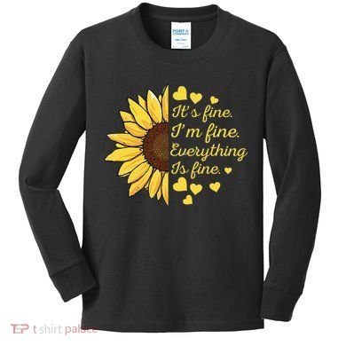 Sunflower It's Fine I'm Fine Everything Is Fine Sunflower Kids Long Sleeve Shirt