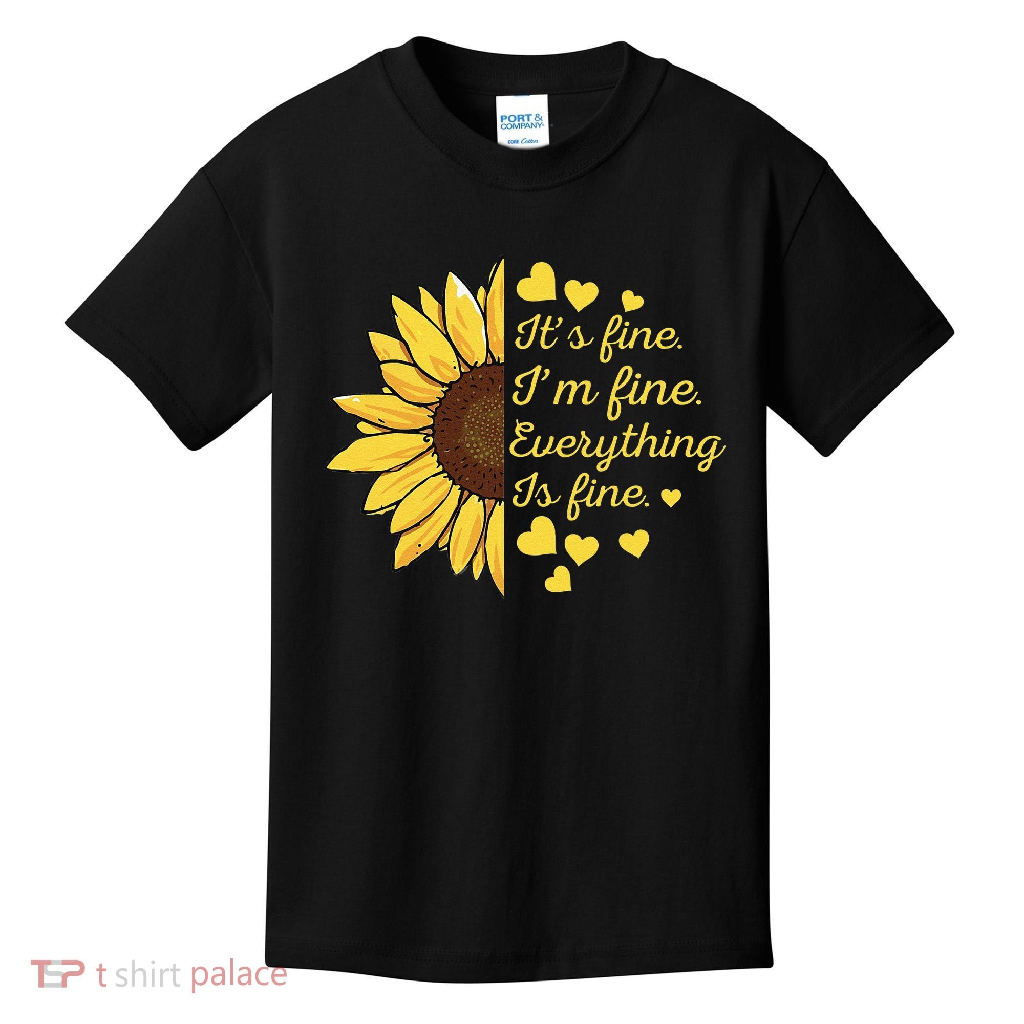 Sunflower It's Fine I'm Fine Everything Is Fine Sunflower Kids T-Shirt