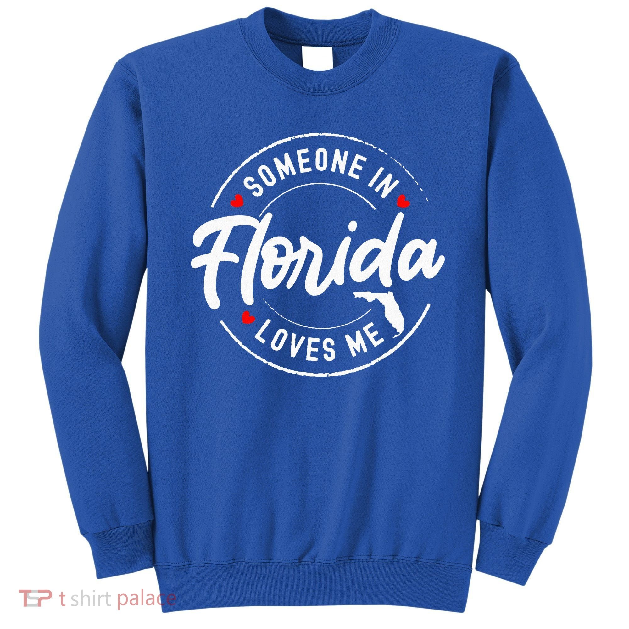 Someone In Florida Loves Me Sweatshirt