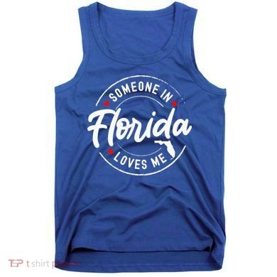 Someone In Florida Loves Me Tank Top