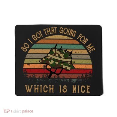So I Got That Going For Me Which Is Nice Funny Vintage Hat Mousepad