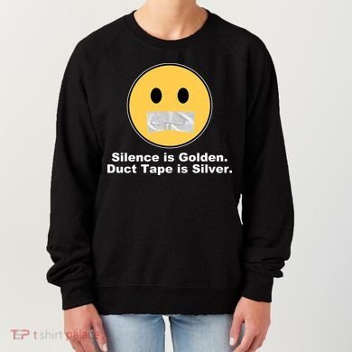 Silence Is Golden Duct Tape Is Silver Women's Sweatshirt
