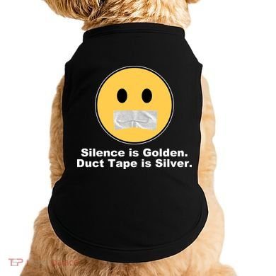 Silence Is Golden Duct Tape Is Silver Doggie Tank