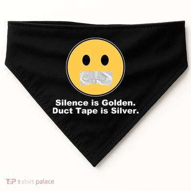 Silence Is Golden Duct Tape Is Silver USA-Made Doggie Bandana