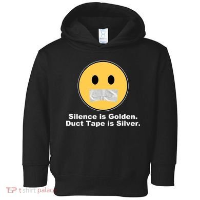 Silence Is Golden Duct Tape Is Silver Toddler Hoodie