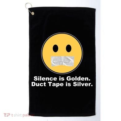Silence Is Golden Duct Tape Is Silver Golf Towel