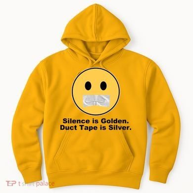 Silence Is Golden Duct Tape Is Silver Hoodie