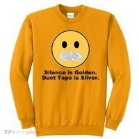 Silence Is Golden Duct Tape Is Silver Sweatshirt thumb 0