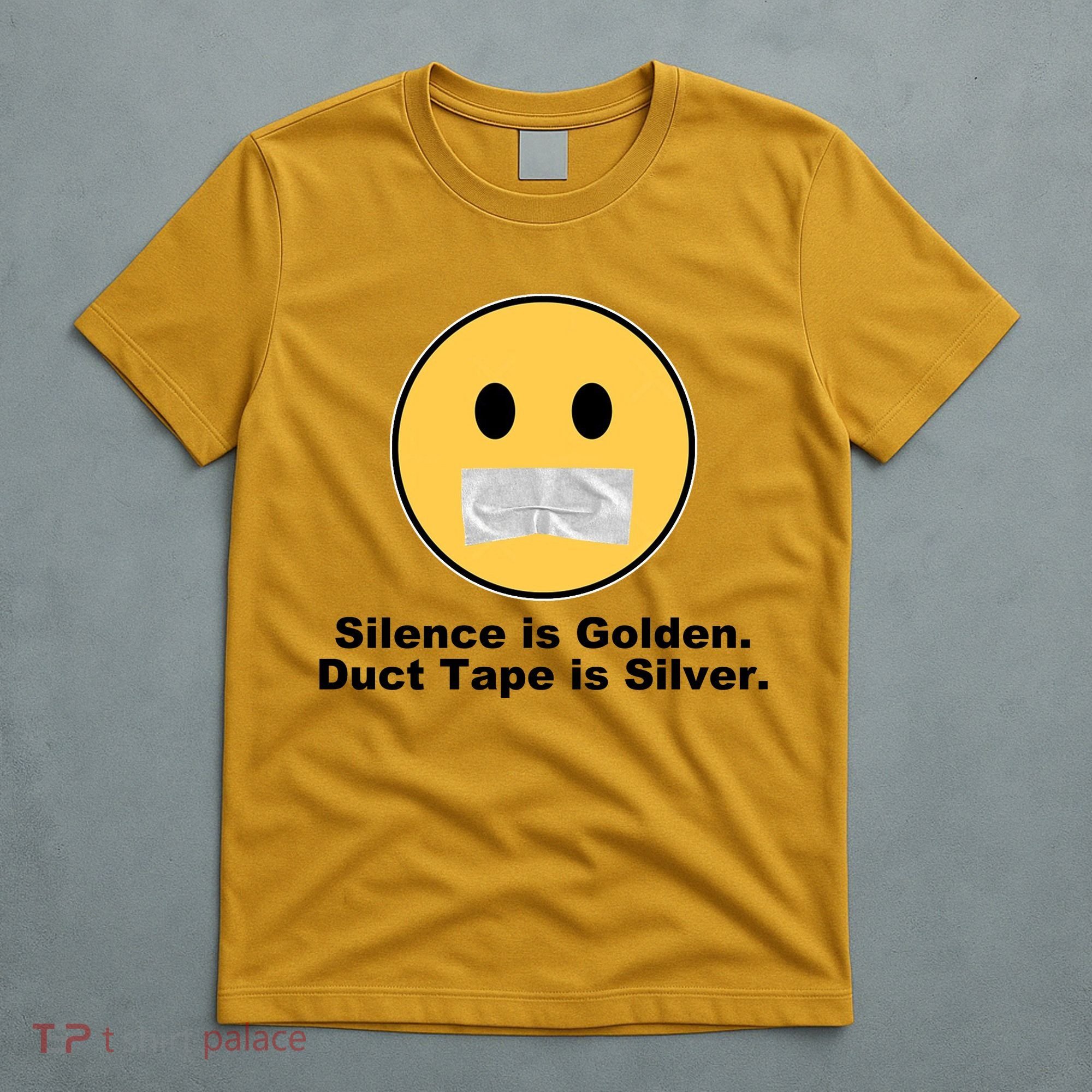 Silence Is Golden Duct Tape Is Silver T-Shirt