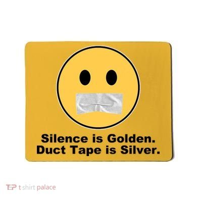 Silence Is Golden Duct Tape Is Silver Mousepad