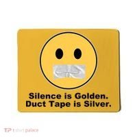 Silence Is Golden Duct Tape Is Silver Mousepad thumb 0