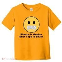 Silence Is Golden Duct Tape Is Silver Toddler T-Shirt thumb 0