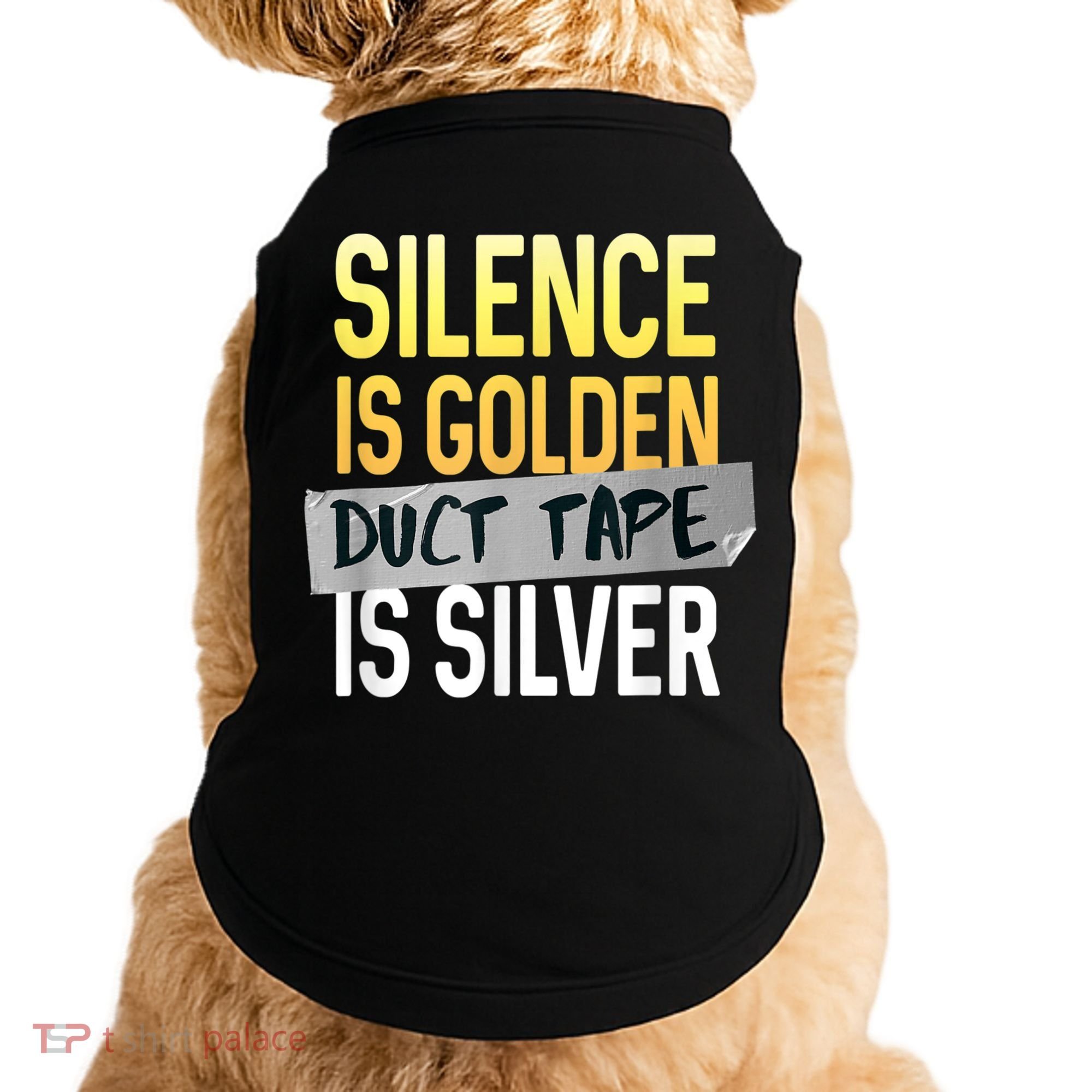 Silence Is Golden Duct Tape Is Silver Funny Sarcasm Doggie Tank