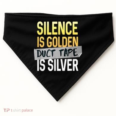 Silence Is Golden Duct Tape Is Silver Funny Sarcasm USA-Made Doggie Bandana