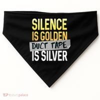 Silence Is Golden Duct Tape Is Silver Funny Sarcasm USA-Made Doggie Bandana thumb 0