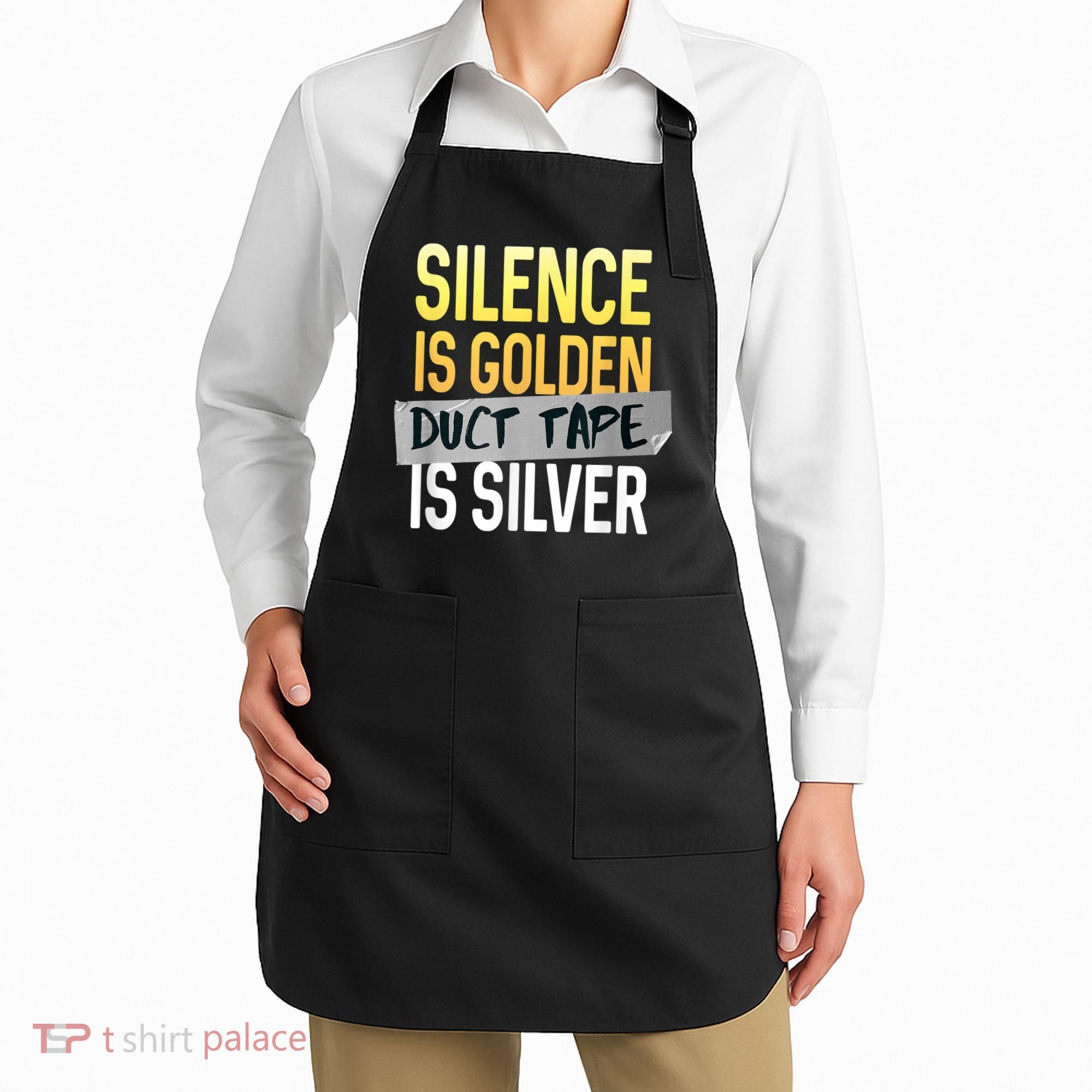 Silence Is Golden Duct Tape Is Silver Funny Sarcasm Apron