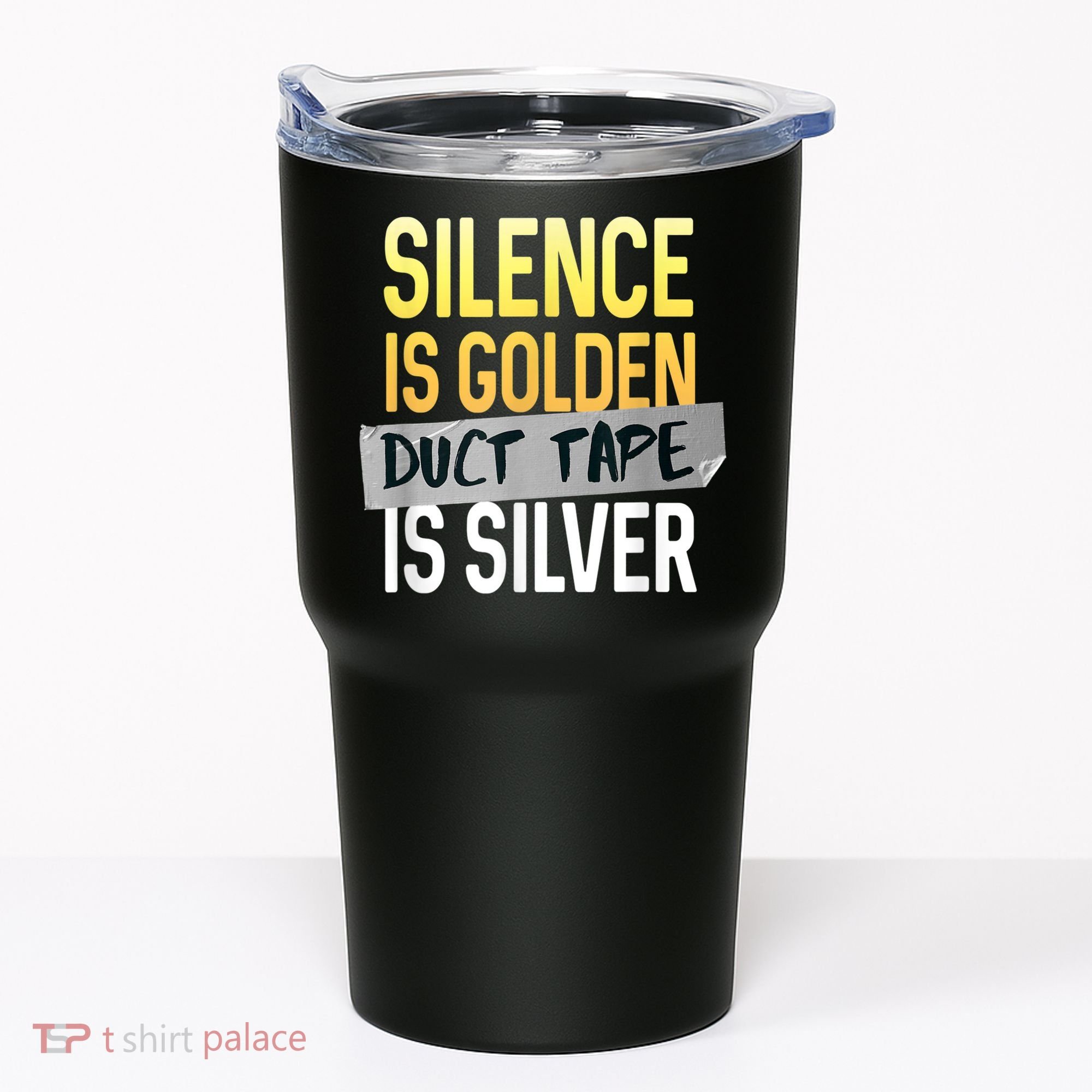 Silence Is Golden Duct Tape Is Silver Funny Sarcasm Tumbler