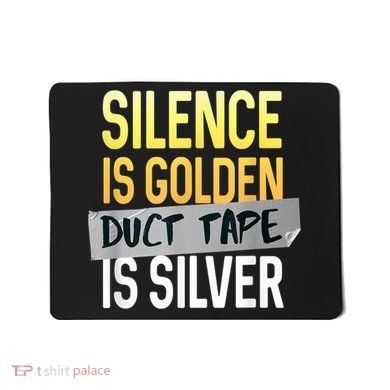 Silence Is Golden Duct Tape Is Silver Funny Sarcasm Mousepad