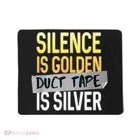 Silence Is Golden Duct Tape Is Silver Funny Sarcasm Mousepad thumb 0