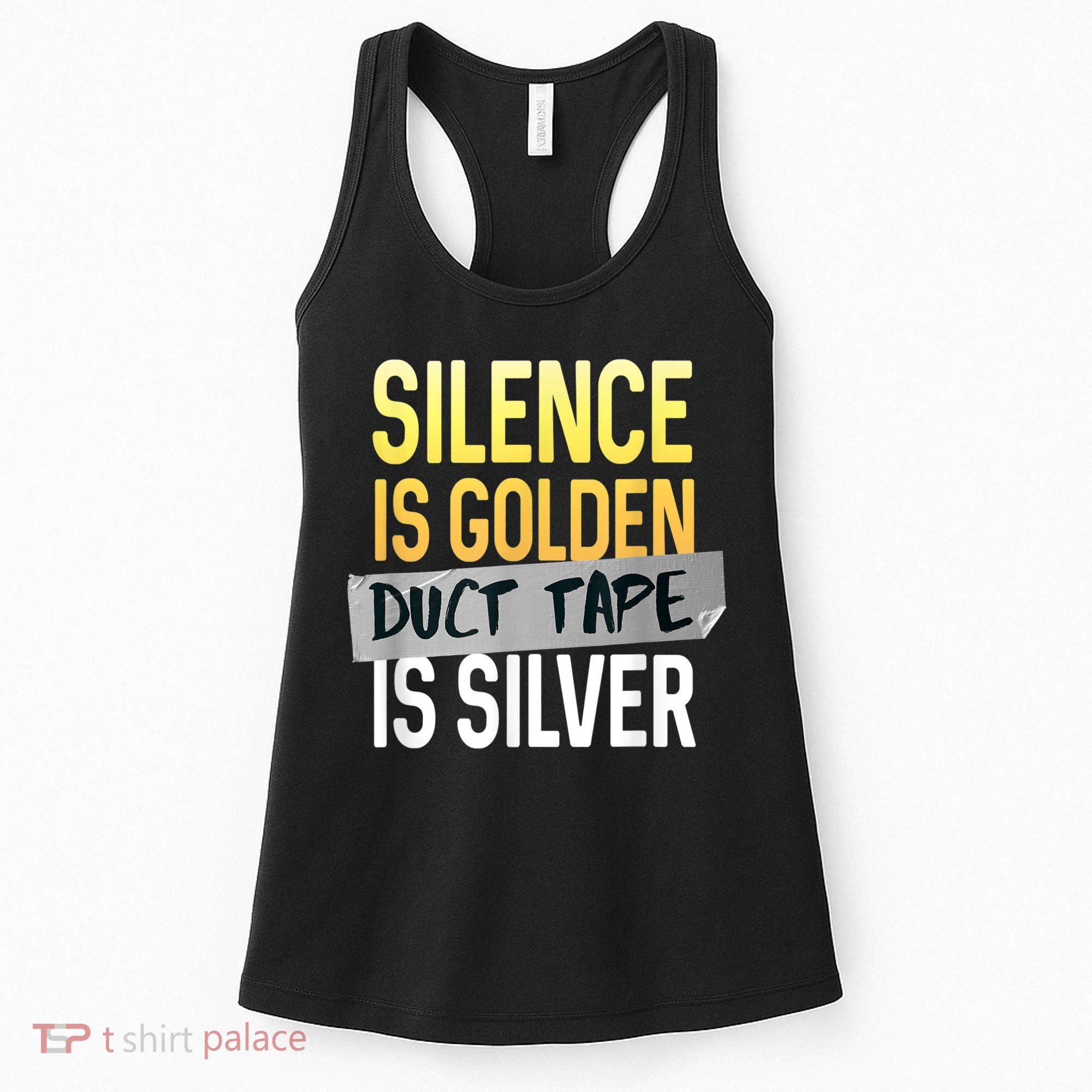 Silence Is Golden Duct Tape Is Silver Funny Sarcasm Women's Tank Top
